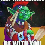 Yoda in Native American attire with a saying.