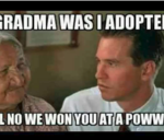 Meme of a man asking his grandma if he was adopted.